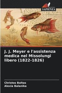 bokomslag J. J. Meyer e l'assistenza medica nel Missolungi libero (1822-1826)