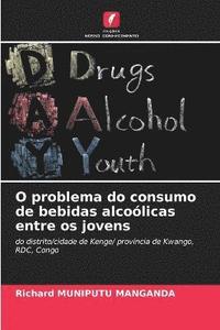 bokomslag O problema do consumo de bebidas alcolicas entre os jovens