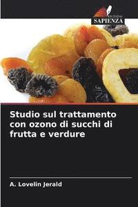 bokomslag Studio sul trattamento con ozono di succhi di frutta e verdure