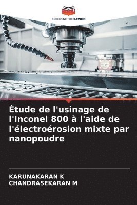 bokomslag Étude de l'usinage de l'Inconel 800 à l'aide de l'électroérosion mixte par nanopoudre