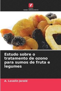 bokomslag Estudo sobre o tratamento de ozono para sumos de fruta e legumes