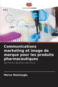 bokomslag Communications marketing et image de marque pour les produits pharmaceutiques