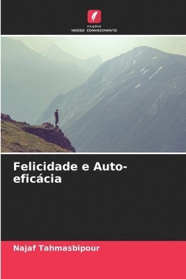 bokomslag Felicidade e Auto-eficcia