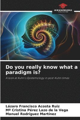 Do you really know what a paradigm is? 1