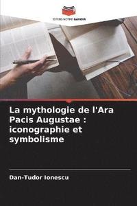 bokomslag La mythologie de l'Ara Pacis Augustae