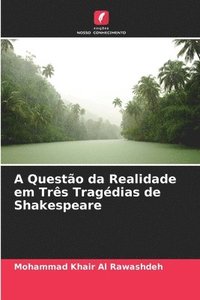 bokomslag A Questo da Realidade em Trs Tragdias de Shakespeare