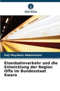 bokomslag Eisenbahnverkehr und die Entwicklung der Region Offa im Bundesstaat Kwara