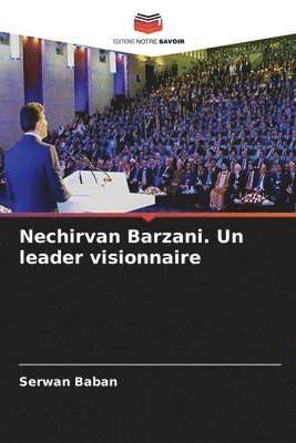 bokomslag Nechirvan Barzani. Un leader visionnaire