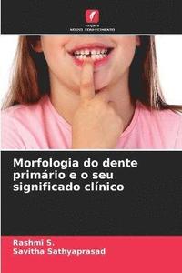 bokomslag Morfologia do dente primrio e o seu significado clnico