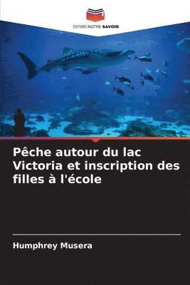 bokomslag Pche autour du lac Victoria et inscription des filles  l'cole