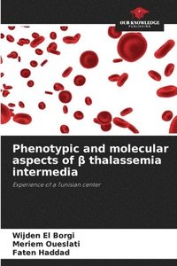 bokomslag Phenotypic and molecular aspects of &#946; thalassemia intermedia