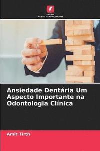 bokomslag Ansiedade Dentria Um Aspecto Importante na Odontologia Clnica