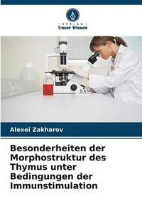 bokomslag Besonderheiten der Morphostruktur des Thymus unter Bedingungen der Immunstimulation