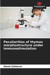 bokomslag Peculiarities of thymus morphostructure under immunostimulation