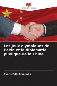 bokomslag Les Jeux olympiques de Pkin et la diplomatie publique de la Chine