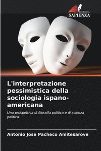 bokomslag L'interpretazione pessimistica della sociologia ispano-americana