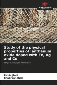 bokomslag Study of the physical properties of lanthanum oxide doped with Fe, Ag and Cu