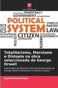bokomslag Totalitarismo, Marxismo e Distopia na obra seleccionada de George Orwell