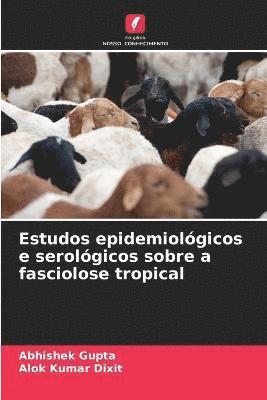 Estudos epidemiolgicos e serolgicos sobre a fasciolose tropical 1
