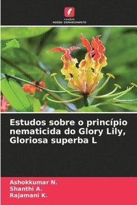 bokomslag Estudos sobre o princpio nematicida do Glory Lily, Gloriosa superba L