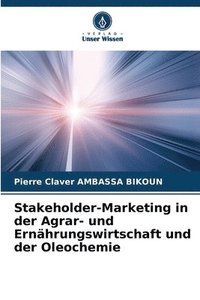 bokomslag Stakeholder-Marketing in der Agrar- und Ernhrungswirtschaft und der Oleochemie