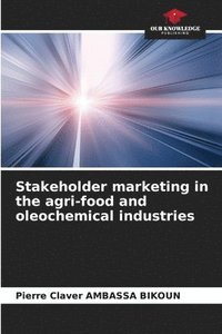 bokomslag Stakeholder marketing in the agri-food and oleochemical industries
