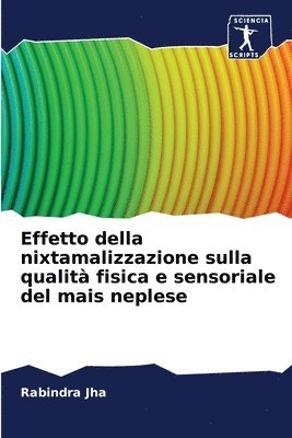 Effetto della nixtamalizzazione sulla qualit fisica e sensoriale del mais neplese 1