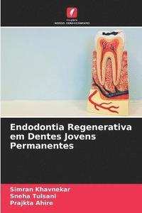 bokomslag Endodontia Regenerativa em Dentes Jovens Permanentes