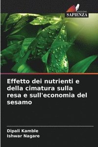 bokomslag Effetto dei nutrienti e della cimatura sulla resa e sull'economia del sesamo