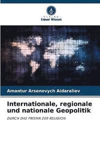 bokomslag Internationale, regionale und nationale Geopolitik