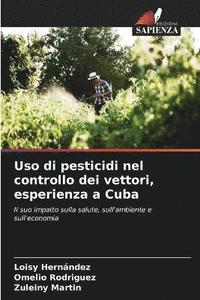 bokomslag Uso di pesticidi nel controllo dei vettori, esperienza a Cuba