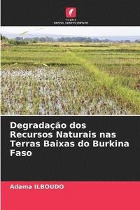 bokomslag Degradao dos Recursos Naturais nas Terras Baixas do Burkina Faso