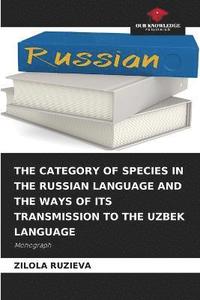 bokomslag The Category of Species in the Russian Language and the Ways of Its Transmission to the Uzbek Language