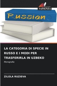 bokomslag La Categoria Di Specie in Russo E I Modi Per Trasferirla in Uzbeko