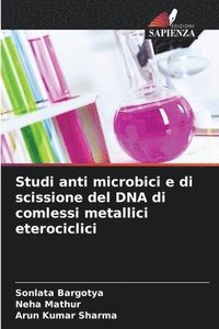 bokomslag Studi anti microbici e di scissione del DNA di comlessi metallici eterociclici