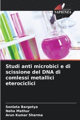 Studi anti microbici e di scissione del DNA di comlessi metallici eterociclici 1