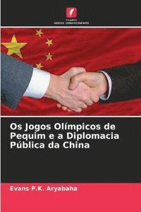 bokomslag Os Jogos Olmpicos de Pequim e a Diplomacia Pblica da China