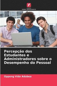 bokomslag Percepo dos Estudantes e Administradores sobre o Desempenho do Pessoal