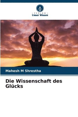 bokomslag Die Wissenschaft des Glcks