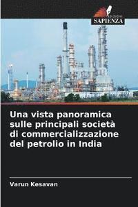 bokomslag Una vista panoramica sulle principali societ di commercializzazione del petrolio in India