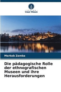 bokomslag Die pdagogische Rolle der ethnografischen Museen und ihre Herausforderungen