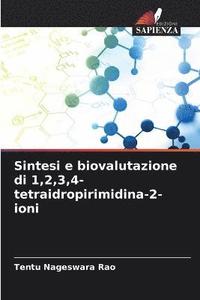 bokomslag Sintesi e biovalutazione di 1,2,3,4-tetraidropirimidina-2-ioni
