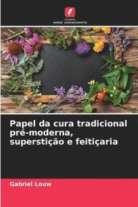 bokomslag Papel da cura tradicional pr-moderna, superstio e feitiaria