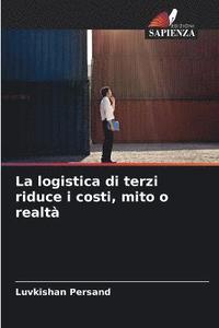 bokomslag La logistica di terzi riduce i costi, mito o realt