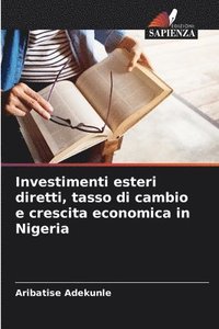 bokomslag Investimenti esteri diretti, tasso di cambio e crescita economica in Nigeria