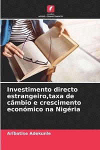 bokomslag Investimento directo estrangeiro, taxa de cmbio e crescimento econmico na Nigria