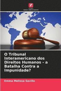 bokomslag O Tribunal Interamericano dos Direitos Humanos - a Batalha Contra a Impunidade?