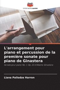 bokomslag L'arrangement pour piano et percussion de la premire sonate pour piano de Ginastera