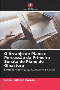 bokomslag O Arranjo de Piano e Percusso da Primeira Sonata de Piano de Ginastera