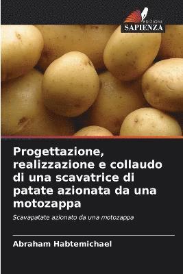 bokomslag Progettazione, realizzazione e collaudo di una scavatrice di patate azionata da una motozappa